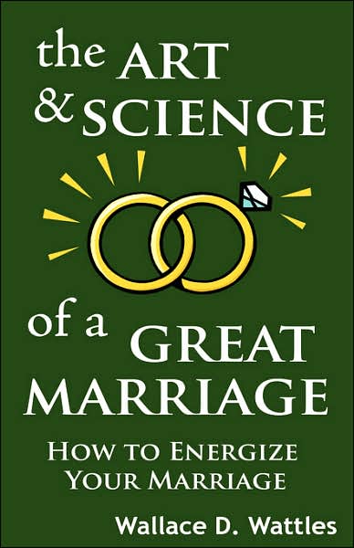 Cover for Wallace D. Wattles · The Art and Science of a Great Marriage: How to Energize Your Marriage (Inbunden Bok) (2007)