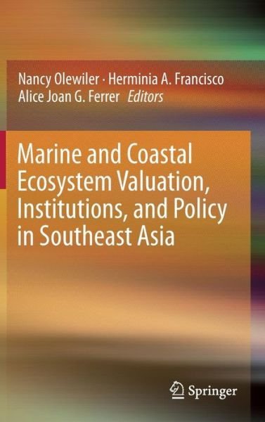 Cover for Marine and Coastal Ecosystem Valuation, Institutions, and Policy in Southeast Asia (Hardcover Book) [1st ed. 2016 edition] (2016)