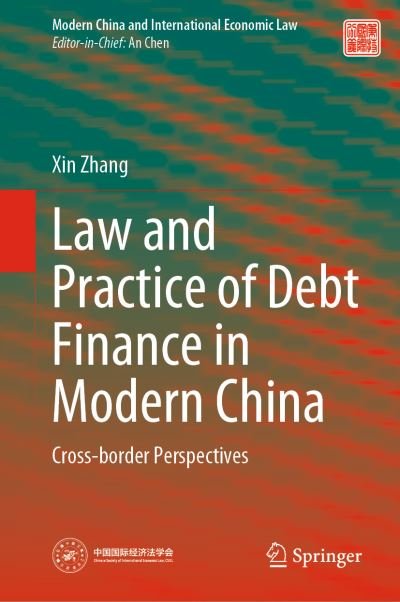 Cover for Xin Zhang · Law and Practice of Debt Finance in Modern China: Cross-border Perspectives - Modern China and International Economic Law (Hardcover bog) [1st ed. 2022 edition] (2021)