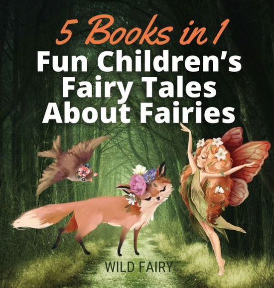 Cover for Wild Fairy · Fun Children's Fairy Tales About Fairies (Hardcover Book) (2021)