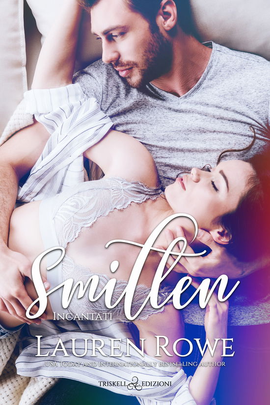 Cover for Lauren Rowe · Smitten. Incantati (Book)