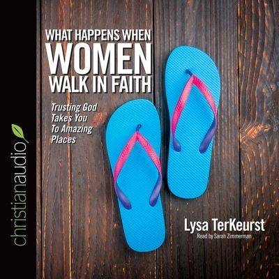 What Happens When Women Walk in Faith - Lysa TerKeurst - Muzyka - Christianaudio - 9798200498390 - 30 czerwca 2016