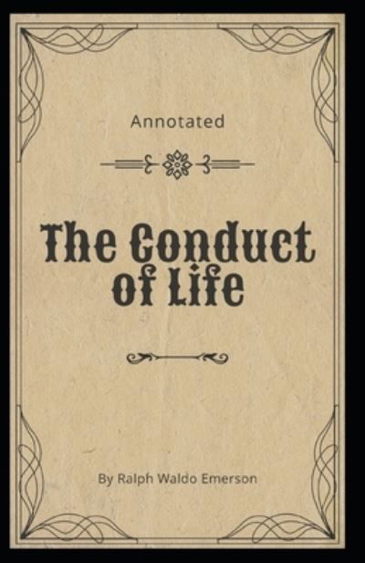 Cover for Ralph Waldo Emerson · The Conduct of Life Annotated (Taschenbuch) (2021)