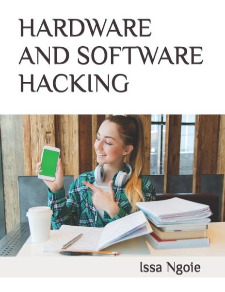 Cover for Issa Ngoie · Hardware and Software Hacking (Paperback Bog) (2021)