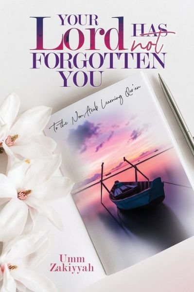 Cover for Umm Zakiyyah · Your Lord Has Not Forgotten You: To the Non-Arab Learning Qur'an (Paperback Book) (2021)