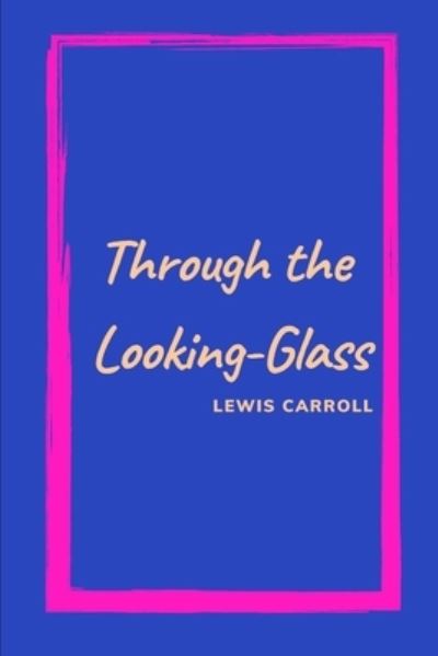 Cover for Lewis Carroll · Through the Looking-Glass by Lewis Carroll (Pocketbok) (2021)