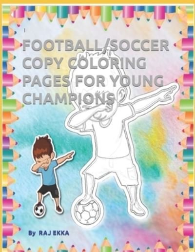Cover for Raj Ekka · Football / Soccer Copy Coloring Pages for Young Champions (Paperback Book) (2021)