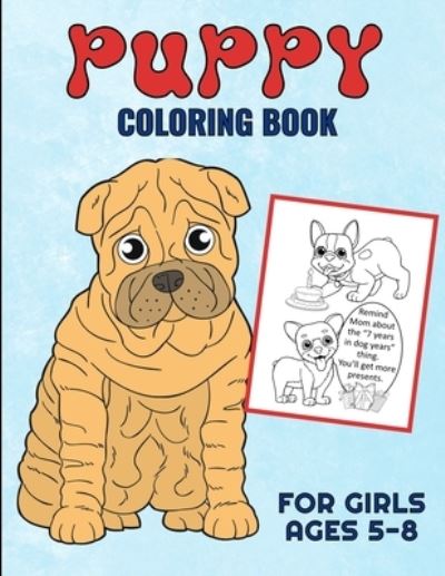 Cover for Aunt Mels Booknook · Puppy Coloring Book For Girls Ages 5-8: Filled With Adorable Images Of Charming Dogs and Puppies, For Boys And Girls (Taschenbuch) (2021)