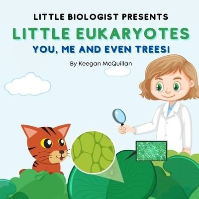 Keegan McQuillan · Little Eukaryotes: You, Me and Even Trees! (Paperback Book) (2021)