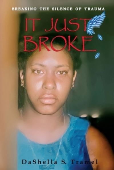 Cover for Dashella Samara Tramel · &quot;It Just Broke!&quot;: Breaking the Silence of Trauma (Paperback Book) (2021)