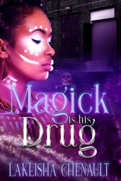 Cover for Lakeisha Chenault · Magick Is His Drug (Paperback Book) (2021)