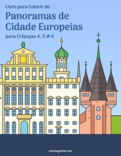 Cover for Nick Snels · Livro para Colorir de Panoramas de Cidade Europeias para Criancas 4, 5 &amp; 6 - Panoramas de Cidade Europeias (Paperback Book) (2020)