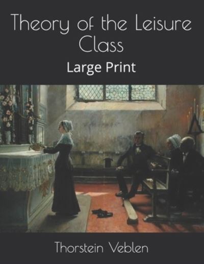 Cover for Thorstein Veblen · Theory of the Leisure Class (Paperback Book) (2021)