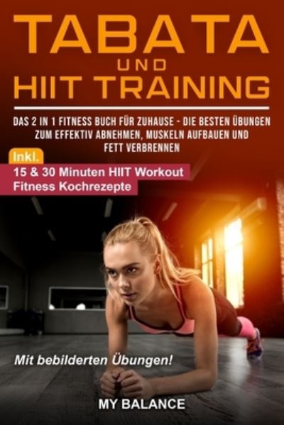 Tabata und HIIT Training - My Balance - Bøger - Independently Published - 9798585311390 - 22. december 2020