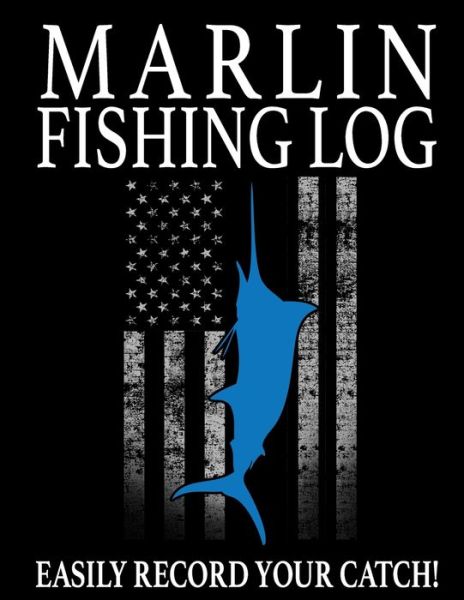 Marlin Fishing Log - Marc Johnson - Books - Independently Published - 9798604025390 - January 24, 2020