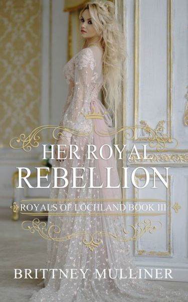 Cover for Brittney Mulliner · Her Royal Rebellion (Paperback Book) (2021)