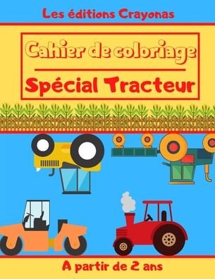 Cover for Les Éditions Crayonas · Cahier de coloriage - Special Tracteur (Pocketbok) (2020)