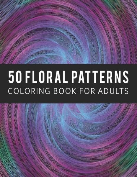 Cover for Nelson a Hart · Coloring Book for Adults 50 Floral Patterns (Pocketbok) (2020)