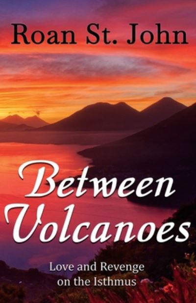 Cover for Roan St John · Between Volcanoes (Paperback Book) (2020)