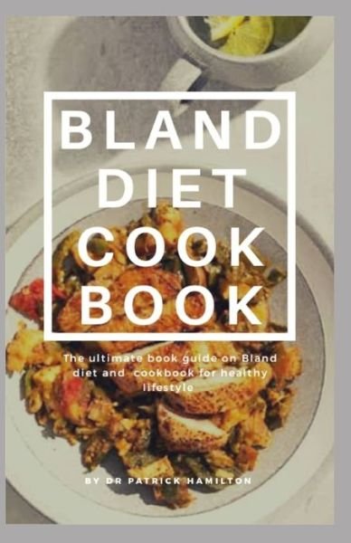 Cover for Patrick Hamilton · Bland Diet Cookbook (Taschenbuch) (2020)