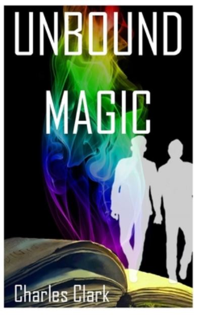 Cover for Charles Clark · Unbound Magic (Paperback Book) (2020)