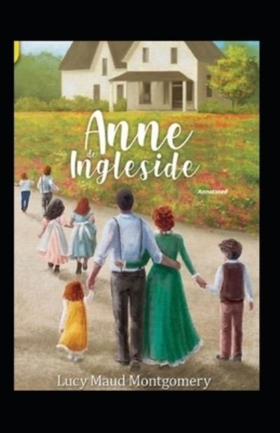 Anne of Ingleside Annotated - Lucy Maud Montgomery - Kirjat - Independently Published - 9798672233390 - tiistai 4. elokuuta 2020