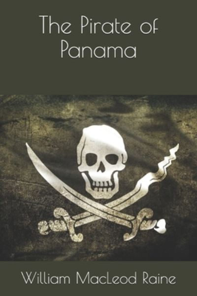 Cover for William Macleod Raine · The Pirate of Panama (Paperback Book) (2021)