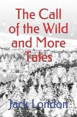 The Call of the Wild and More Tales - Jack London - Bøger - Independently Published - 9798695368390 - 10. august 2020