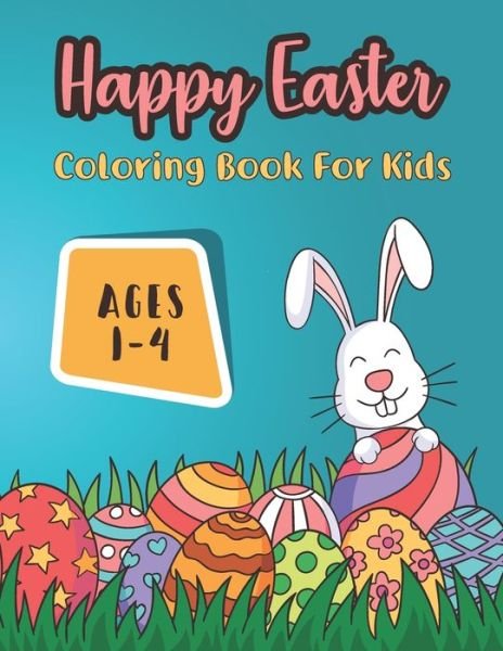 Cover for Luna Coloring Press · Happy Easter Coloring Book For Kids Ages 1-4: Easter Bunny Colouring Book For Toddlers, Preschoolers and Kindergarten, Big and Simple Coloring Pictures with Bunny Activity (Pocketbok) (2021)