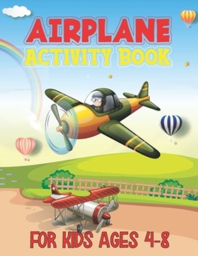 Cover for Jarviises Alicciafzone Publishing · Airplane Activity Book For Kids Ages 4-8: Airplane Activity Book for Ages 4-8 - An Airplane Coloring Book for Kids With 40 Beautiful Airplanes illustrations &amp; Unique Gift for Children Boys and Girls (Paperback Book) (2021)