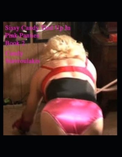 Cover for Candy Stavroulakis · Sissy Candy Tied Up In Pink Panties Book 2 (Paperback Book) (2021)