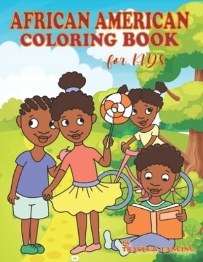 Cover for Tracee B Lancing · An African American Coloring Book for Kids: Black Children Fun Coloring with Positive Affirmations of Self-love Confidence Gratitude and a Can-Do Attitude (Paperback Book) (2021)