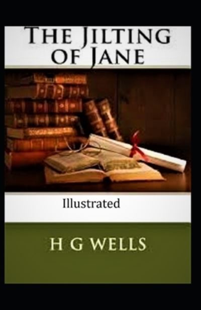 Cover for Herbert George Wells · The Jilting of Jane (Illustrated) (Paperback Book) (2021)