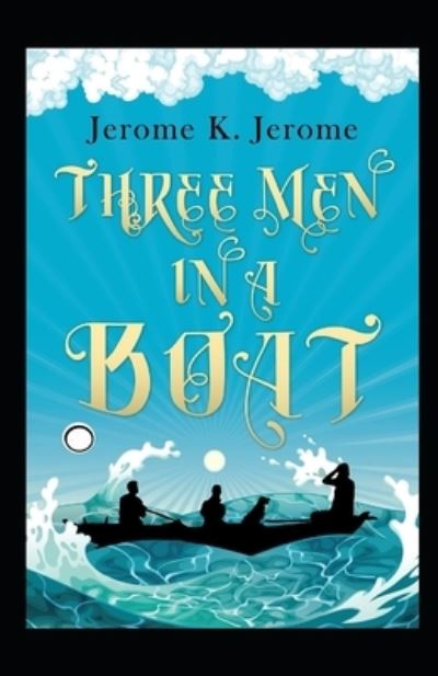 Cover for Jerome Klapka Jerome · Three Men in a Boat Annotated (Paperback Book) (2021)