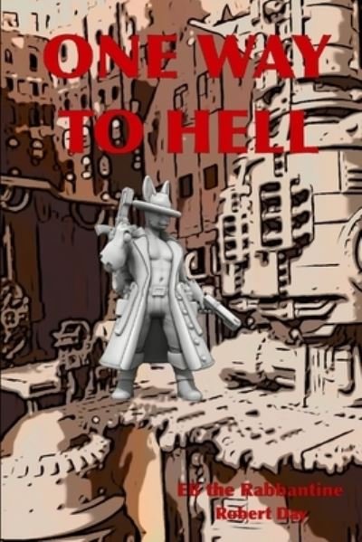 Cover for Robert Day · One Way To Hell: EB the Rabbantine (Taschenbuch) (2021)