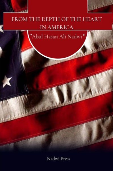 Cover for Abul Hasan Ali Nadwi · From the depth of the Heart in America (Paperback Book) (2022)