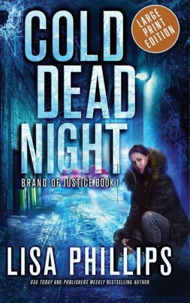 Cold Dead Night - Brand of Justice - Lisa Phillips - Books - Two Dogs Publishing, LLC. - 9798885521390 - August 30, 2022