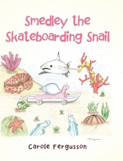 Cover for Carole Fergusson · Smedley the Skateboarding Snail (Hardcover Book) (2022)