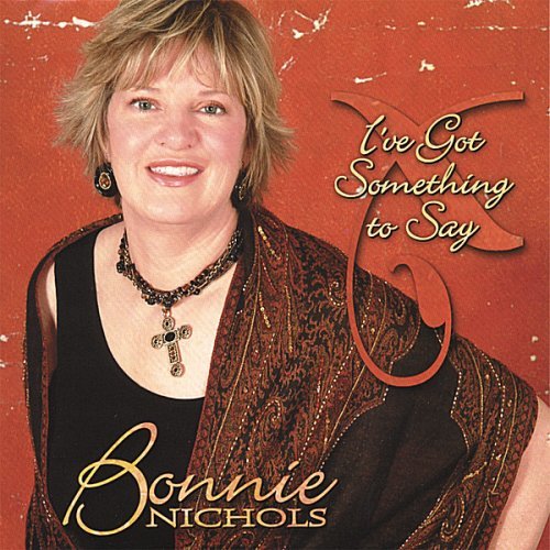 I've Got Something to Say - Bonnie Nichols - Musik - CD Baby - 0094922599391 - 30. maj 2006