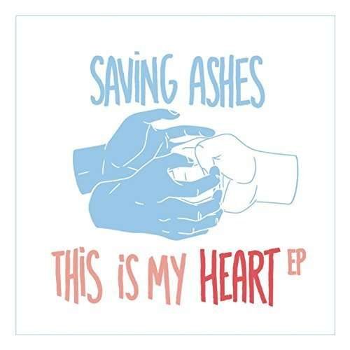 This is My Heart - Saving Ashes - Musique - CDB - 0190394197391 - 14 janvier 2016