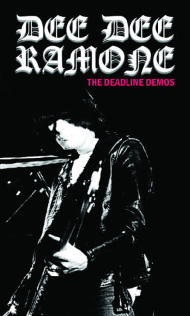 The Deadline Demos - Dee Dee Ramone - Music - PASSIONE NERA - 0637913512391 - June 30, 2023