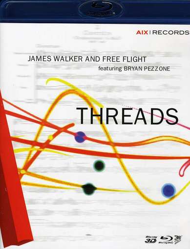 Cover for Walker,james &amp; Free Flight / Pezzone,bryan · Threads (Blu-ray) (2012)