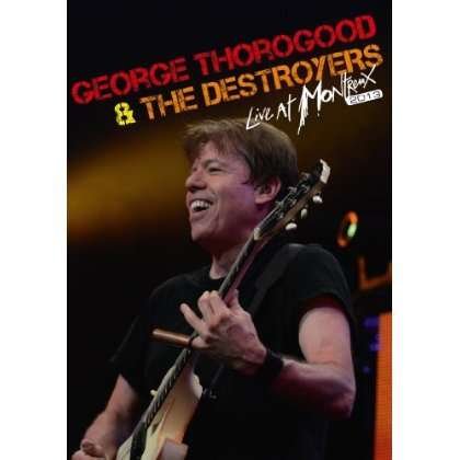 Cover for George Thorogood &amp; the Destroyers · Live at Montreux (DVD) (2013)