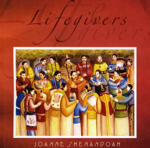 Cover for Joanne Shenandoah · LIFEGIVERS by SHENANDOAH,JOANNE (CD) (2011)