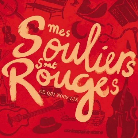 Cover for Mes Souliers Sont Rouges · Ce Qui Nous Lie (CD) (2022)