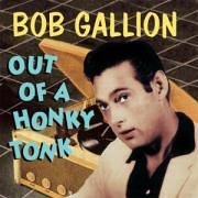 Out of a Honkytonk - Bob Gallion - Musik - BEAR FAMILY - 4000127164391 - 29. marts 2000