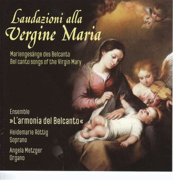 Cover for Laudazioni Alla Vergine Maria: Bel Canto Songs Of The Virgin Mary (CD) (2018)