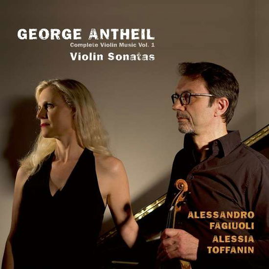 Antheil: Violin Sonatas - Complete Violin Music. Vol. 1 - Alessandro Fagiuoli & Alessia Toffanin - Musiikki - C-AVI - 4260085532391 - perjantai 12. huhtikuuta 2019