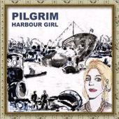 Harbour Girl - Pilgrim - Muzyka - ROOTSY - 7393210112391 - 17 maja 2011