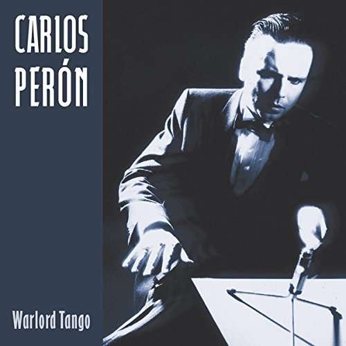 Cover for Carlos Peron · Warlord Tango (CD) (2015)